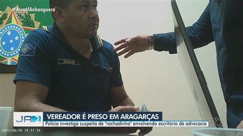 Vereador é Preso Por Suspeita De Rachadinha Em Aragarças Goiás G1