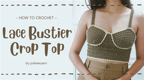 How To Crochet Lace Bustier Crop Top Easy Crochet Tutorial Youtube