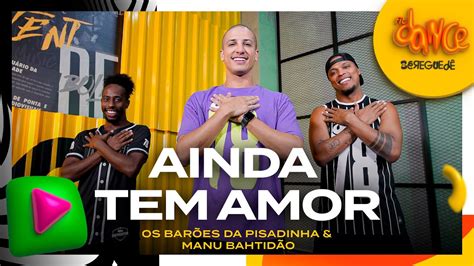 Ainda Tem Amor Os Barões Da Pisadinha Manu Bahtidão Fitdance