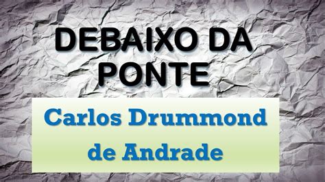 DEBAIXO DA PONTE CONTO DE CARLOS DRUMMOND DE ANDRADE LITERATURA