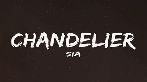 Sia Chandelier Lyrics I M Gonna Swing From The Chandelier From The