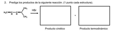 Solved Prediga Los Productos De La Siguiente Reacci N Chegg