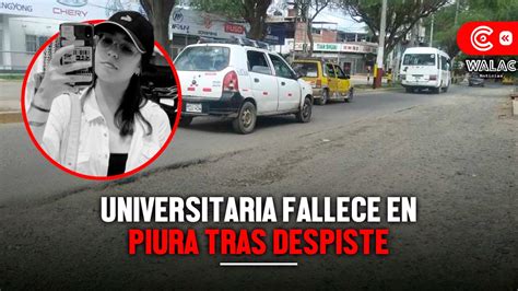 Universitaria Fallece En Piura Tras Despiste Desconocidos Le Robaron