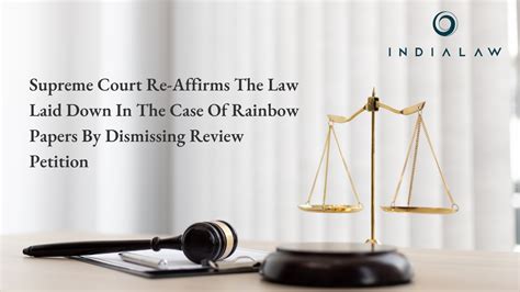 Supreme Court Reaffirms Rainbow Papers Case Law Dismisses Review Petition