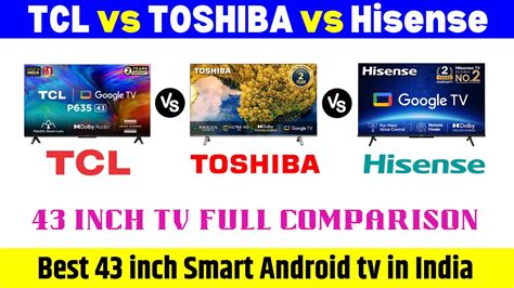 Tcl Vs Toshiba Vs Hisense Tv Which Is Best Hisense Vs Tcl Vs Toshiba