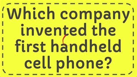 Which Company Invented The First Handheld Cell Phone Youtube