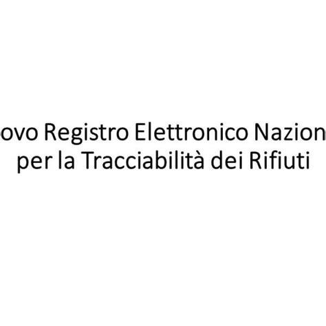 Nuovo Registro Elettronico Nazionale Per La Tracciabilit Dei Rifiuti