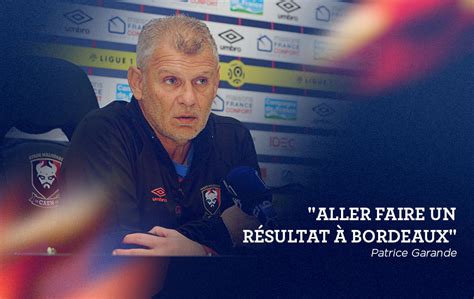 La Conf Rence De Presse Avant Bordeaux Sm Caen Infos Match Billet