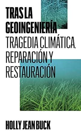 Tras la geoingeniería Tragedia climática reparación y restauración 5