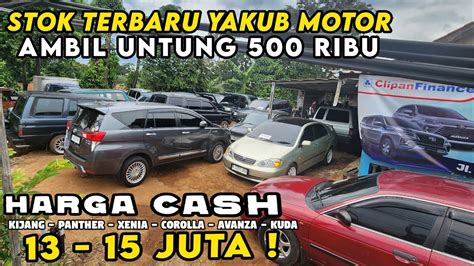 Yakub Motor Stok Terbaru 15 Jutaan Cash Harga Mobil Bekas Murah Tanpa