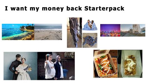 I Want My Money Back Starterpack R Starterpacks