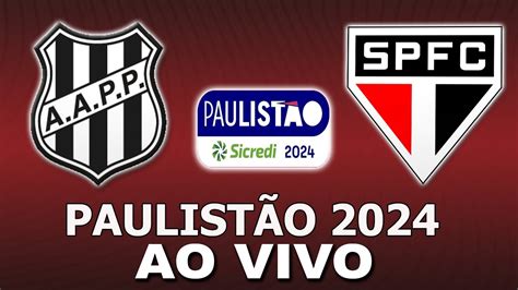 CAMPEONATO PAULISTA 2024 PONTE PRETA X SÃO PAULO NARRAÇAO AO VIVO