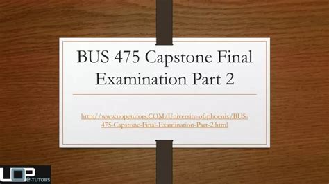 PPT BUS 475 Capstone Final Examination Part 2 Question Answers