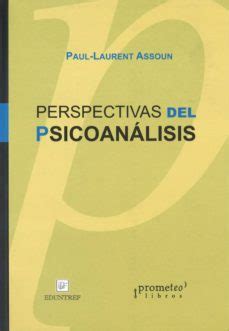 PERSPECTIVAS DEL PSICOANALISIS PAUL LAURENT ASSOUN Casa Del Libro