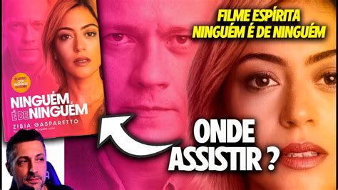 FILME ESPIRITA ninguém é de ninguém onde assistir filmeespirita