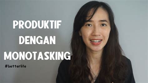 BERALIH KEMBALI KE MONOTASKING BETTERLIFE PRODUKTIF YouTube