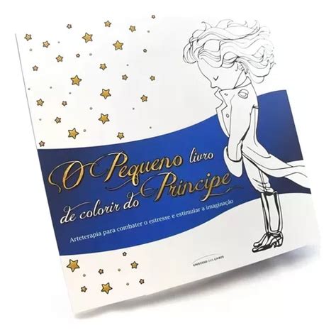 Livro O Pequeno Livro De Colorir Do Pr Ncipe Arteterapia Para Combater