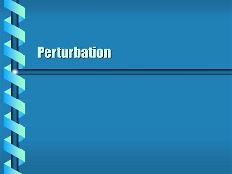 Ppt Perturbation Powerpoint Presentation Free Download Id2948940