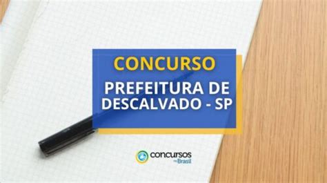 Concurso Prefeitura De Descalvado SP Editais Publicados