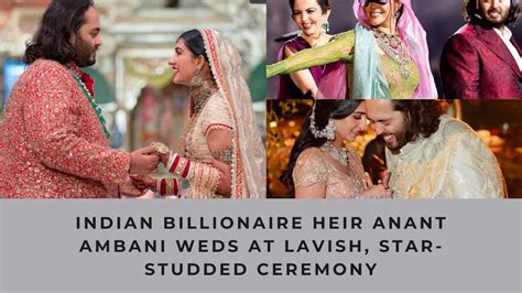 Indian Billionaire Heir Anant Ambani Weds At Lavish Star Studded