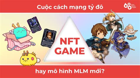 Nft Game Là Gì Cuộc Cách Mạng Tỷ đô Hay Mô Hình đa Cấp Mới