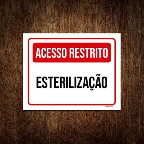 Placa Sinalização Acesso Restrito Esterilização 18X23 Sinalizo