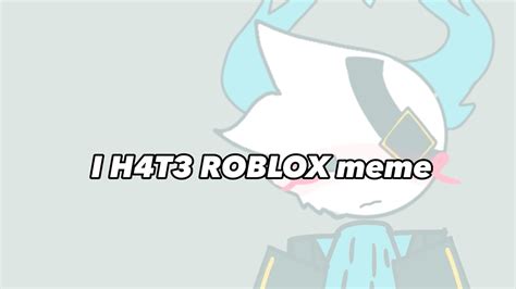 I H4t3 Roblox Memeftmedkit Youtube