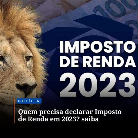 Quem Precisa Declarar Imposto De Renda Em 2023 Saiba No Lugar Ideal