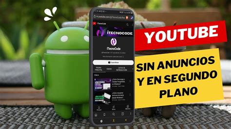 Reproducir Youtube En Segundo Plano Y Sin Anuncios Youtube