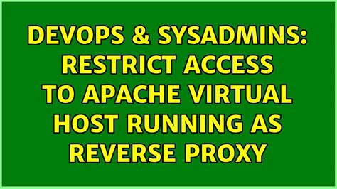 DevOps SysAdmins Restrict Access To Apache Virtual Host Running As