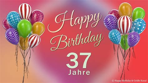 Geburtstag 37 Jahre Happy Birthday 37 Jahre Glückwunsch und alles Gute