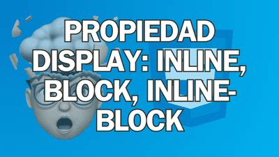 Todo Lo Que Necesitas Saber Sobre La Propiedad Css Display Block