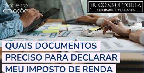 Quais Documentos Preciso Para Declarar Meu Imposto De Renda