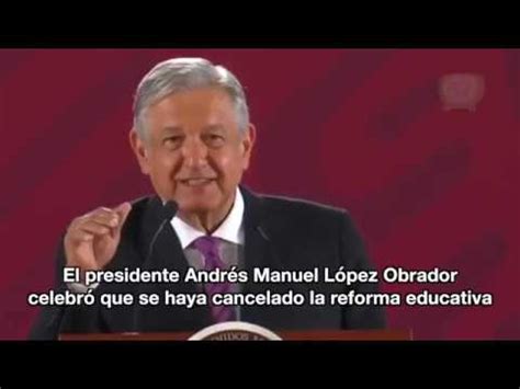 Jueves Mayo Amlo Celebra Cancelaci N La Reforma Educativa Del