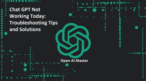 Chat GPT Not Working Today: Fix It With These Tips - Open AI Master