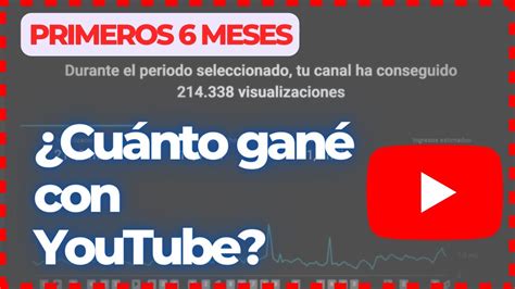 Primeros 6 meses de monetización en YouTube Argentina Cuánto me pagó