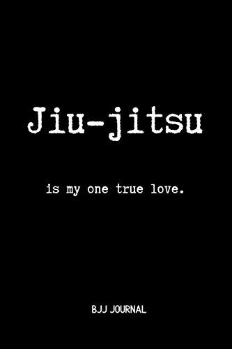 Jiu Jitsu Is My One True Love Bjj Journal Brazilian Jiu Jitsu