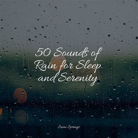 50 Sounds Of Rain For Sleep And Serenity Album By The Sleep