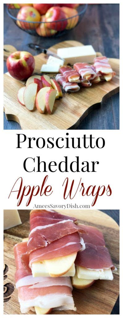 Prosciutto Cheddar Apple Wraps Amees Savory Dish