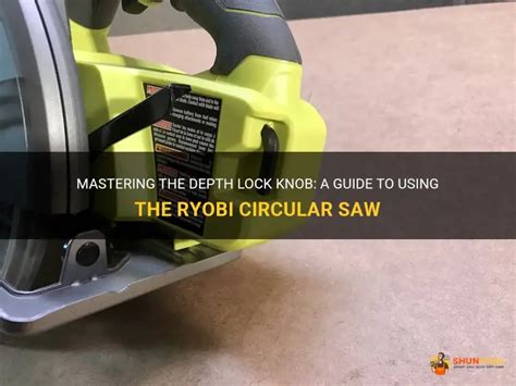 Mastering The Depth Lock Knob A Guide To Using The Ryobi Circular Saw Shuntool