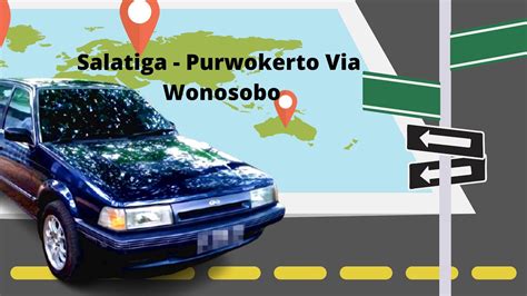 Perjalanan Salatiga Purwokerto Via Ambarawa Temanggung Wonosobo