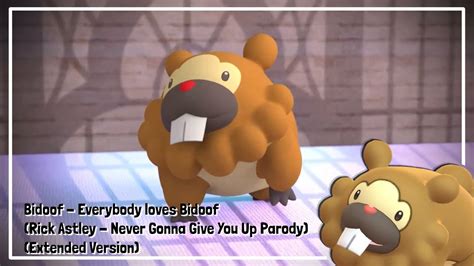 Bidoof - Everybody loves Bidoof (Rick Astley - Never Gonna Give You Up ...