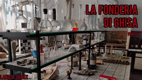 Entriamo Nei LABORATORI CHIMICI Della FONDERIA Completi Di TUTTO P2