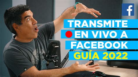 C Mo Transmitir En Vivo A Facebook Gu A Completa Youtube