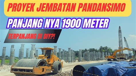 Proyek Jembatan Pandansimo Sejauh Mana Progres Proyek Ini Youtube