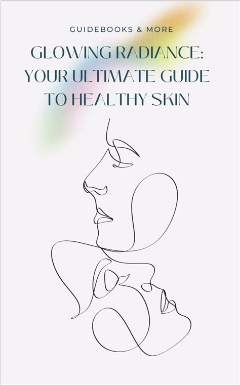 Glowing Radiance Your Ultimate Guide To Healthy Skin