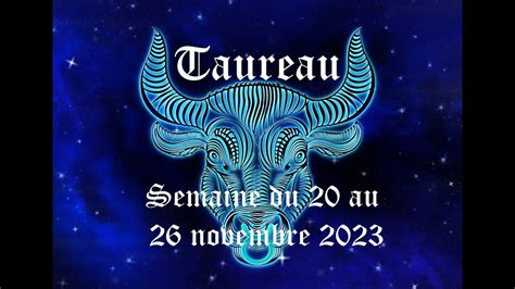 Taureau Guidance Semaine Du 20 Au 26 Novembre 2023 Vous Mettez Un