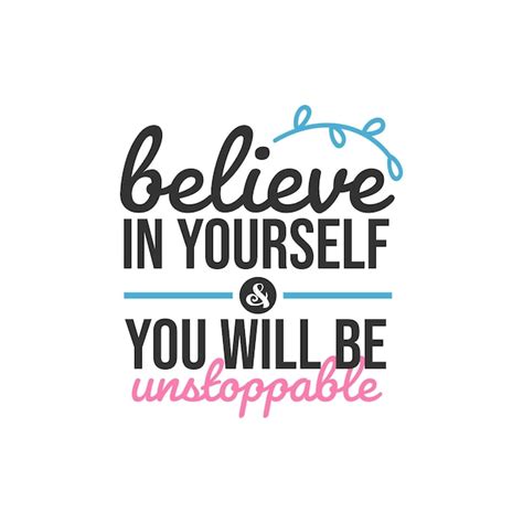 Premium Vector Believe In Yourself And You Will Be Unstoppable