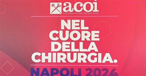 Chirurgia A Napoli Il 42 Congresso Nazionale Dell Associazione