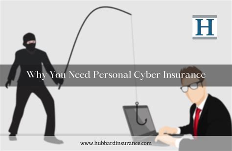 Why You Need Personal Cyber Insurance Hubbard Insurance News